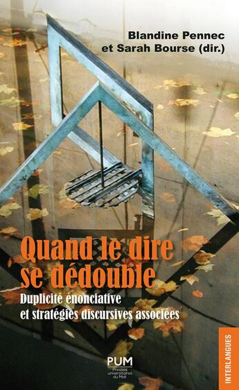 Couverture du livre « Quand le dire se dédouble : duplicité énonciative et stratégies discursives associées » de Blandine Pennec et Sarah Bourse aux éditions Pu Du Midi