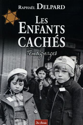 Couverture du livre « Les enfants cachés » de Raphael Delpard aux éditions De Boree