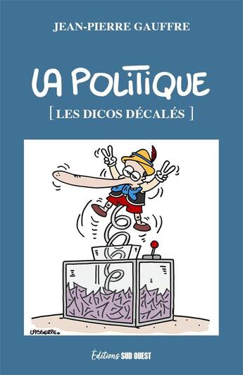 Couverture du livre « La politique » de Jean-Pierre Gauffre aux éditions Sud Ouest Editions