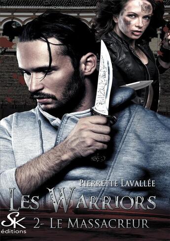 Couverture du livre « Les warriors Tome 2 : le massacreur » de Pierrette Lavallee aux éditions Sharon Kena