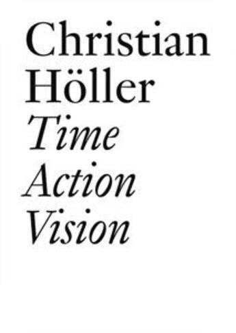 Couverture du livre « Time action vision » de Christian Holler aux éditions Les Presses Du Reel