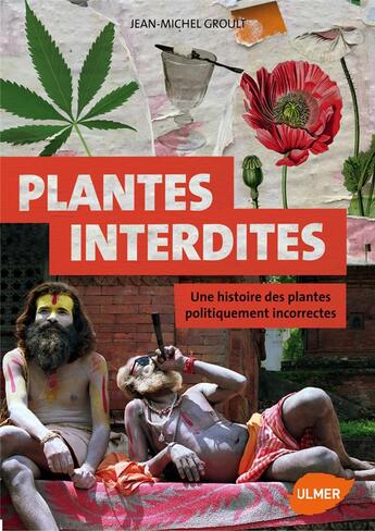 Couverture du livre « Plantes interdites ; une histoire des plantes politiquement incorrectes » de Jean-Michel Groult aux éditions Eugen Ulmer