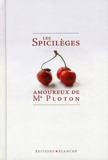 Couverture du livre « Les spicilèges amoureux de Mr Ploton » de Frederic Ploton aux éditions Blanche