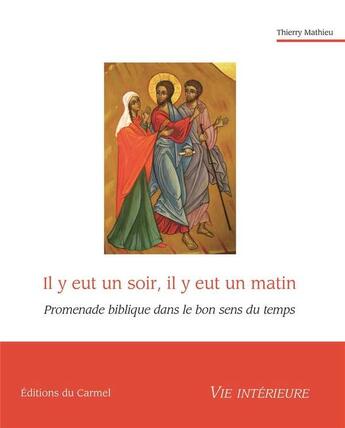 Couverture du livre « Imagination et vie intérieure : il y eut un soir, il y eu un matin ; promenade biblique dans le bon sens du temps » de Thierry Mathieu aux éditions Carmel