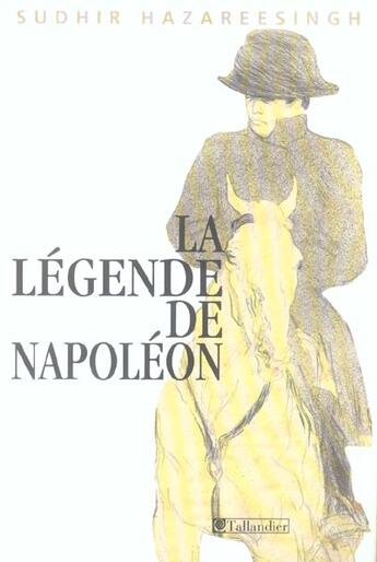 Couverture du livre « La legende de napoleon » de Hazareesingh S aux éditions Tallandier