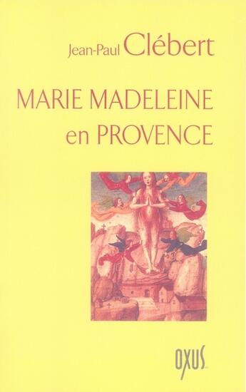 Couverture du livre « Marie madeleine en provence » de Jean-Paul Clébert aux éditions Oxus
