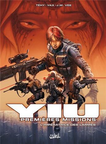 Couverture du livre « Yiu, premières missions Tome 3 ; l'impératrice des larmes » de Vee et Tehy et Vax aux éditions Soleil