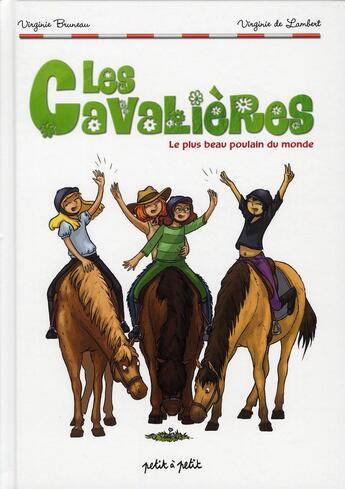 Couverture du livre « Les cavalières t.1 ; le plus beau poulain du monde » de Virginie Bruneau et Virginie De Lambert aux éditions Petit A Petit