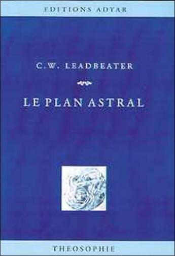 Couverture du livre « Le plan astral » de Charles Webster Leadbeater aux éditions Adyar