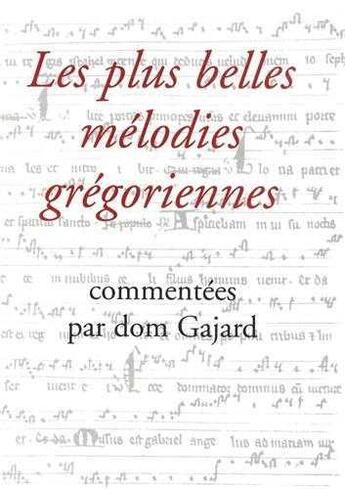 Couverture du livre « Les plus belles mélodies grégoriennes » de Dom Gajard aux éditions Solesmes