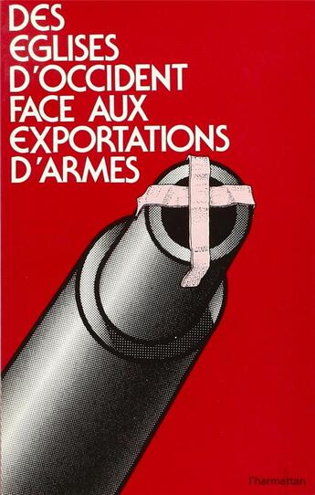 Couverture du livre « Des églises d'Occident face aux exportations d'armes (1973-1978) » de  aux éditions L'harmattan