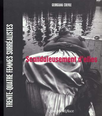 Couverture du livre « Scandaleusement d'elles ; 34 femmes surréalistes » de Georgiana Colville aux éditions Nouvelles Editions Place