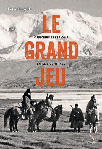 Couverture du livre « Le grand jeu : officiers et espions en Asie Centrale » de Peter Hoppkirk aux éditions Nevicata