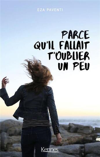 Couverture du livre « Parce qu'il fallait t'oublier un peu » de Eza Paventi aux éditions Kennes Editions