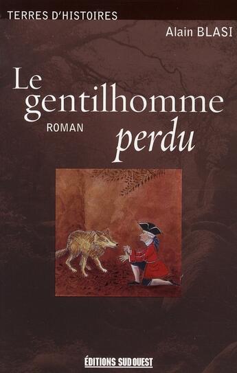Couverture du livre « Le gentilhomme perdu » de Alain Blasi aux éditions Sud Ouest Editions