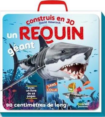 Couverture du livre « Construis en 3D un requin géant » de David Hawcock aux éditions Nuinui Jeunesse