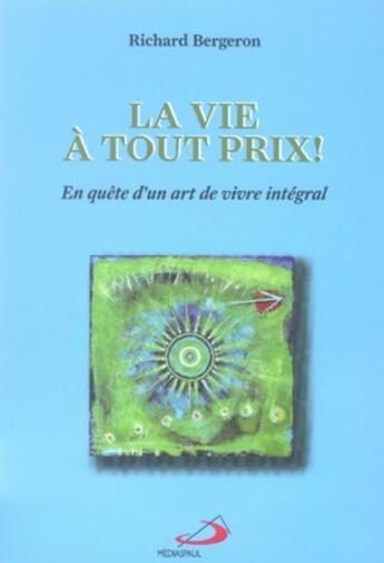 Couverture du livre « La vie à tout prix » de Richard Bergeron aux éditions Mediaspaul