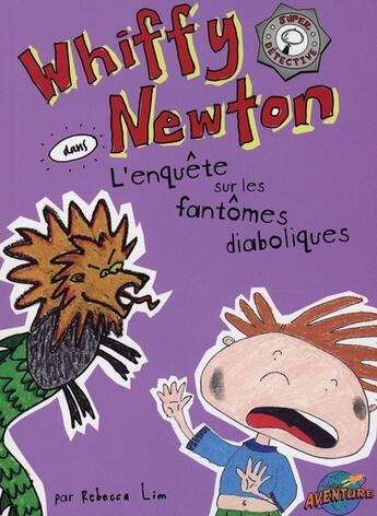 Couverture du livre « Whiffy Newton ; l'enquête sur les fantômes diaboliques » de Rebecca Lim aux éditions Presses Aventure