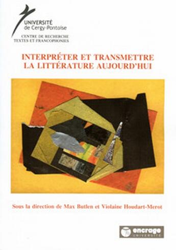 Couverture du livre « Interpreter et transmettre la litterature aujourd'hui » de Houdart-Merot/Butlen aux éditions Encrage