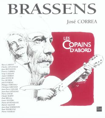 Couverture du livre « Brassens, les copains d'abord » de Jose Correa aux éditions La Lauze