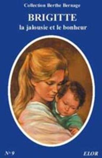 Couverture du livre « Brigitte ; la jalousie et le bonheur » de Berthe Bernage aux éditions Elor