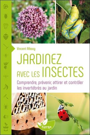 Couverture du livre « Jardinez avec les insectes » de Vincent Albouy aux éditions De Terran