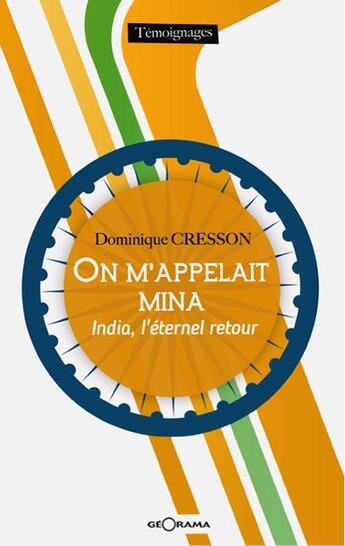 Couverture du livre « On m'appelait mina ; India, l'eternel retour » de Dominique Cresson aux éditions Georama