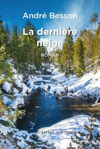 Couverture du livre « La dernière neige » de Andre Besson aux éditions Chateau Et Attinger