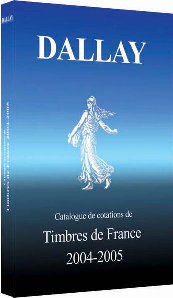 Couverture du livre « Catalogue dallay timbres de france 2004 05 (édition 2004/2005) » de  aux éditions Dallay