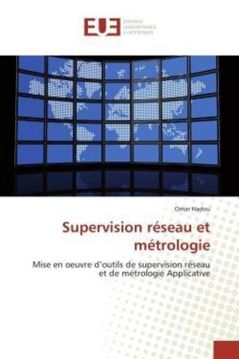 Couverture du livre « Supervision reseau et metrologie - mise en oeuvre d'outils de supervision reseau et de metrologie ap » de Hadou Omar aux éditions Editions Universitaires Europeennes