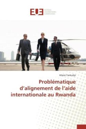 Couverture du livre « Problematique d'alignement de l'aide internationale au rwanda » de Yankulije Hilaire aux éditions Editions Universitaires Europeennes