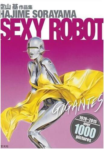 Couverture du livre « Hajime sorayama sexy robot gigantes » de Sorayama Hajime aux éditions Nippan