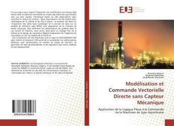 Couverture du livre « Modelisation et commande vectorielle directe sans capteur mecanique - application de la logique flou » de Larbaoui Ahmed aux éditions Editions Universitaires Europeennes