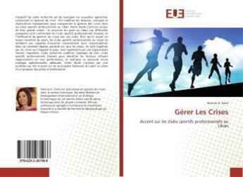 Couverture du livre « Gérer Les Crises » de Marina A. Fares aux éditions Editions Universitaires Europeennes