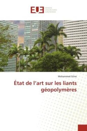 Couverture du livre « Etat de l'art sur les liants geopolymeres » de Siline Mohammed aux éditions Editions Universitaires Europeennes