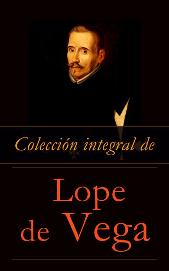 Couverture du livre « Colección integral de Lope de Vega » de Lope De Vega aux éditions E-artnow