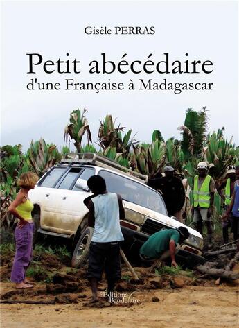 Couverture du livre « Petit abécédaire d'une francaise à Madagascar » de Gisele Perras aux éditions Baudelaire