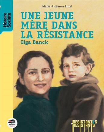 Couverture du livre « Une jeune mère dans la résistance ; Olga Bancic » de Marie-Florence Ehret aux éditions Oskar