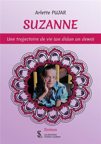 Couverture du livre « Suzanne : une trajectoire de vie ( an didan an dewo ) » de Pujar Arlette aux éditions Sydney Laurent