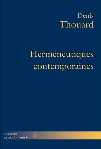 Couverture du livre « Herméneutiques contemporaines » de Denis Thouard aux éditions Hermann