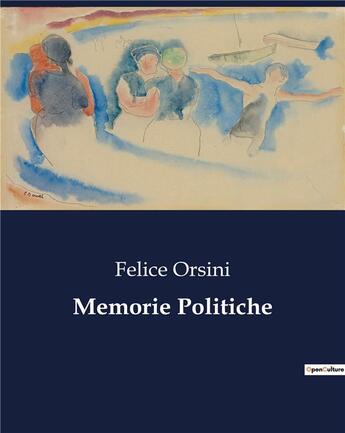 Couverture du livre « Memorie Politiche » de Orsini Felice aux éditions Culturea