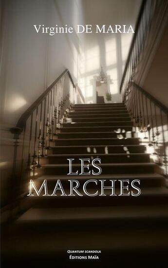 Couverture du livre « Les marches » de Virginie De Maria aux éditions Editions Maia