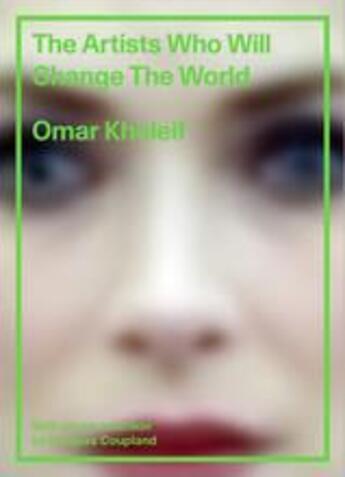 Couverture du livre « The artists who will change the world » de Kholeif Omar/Couplan aux éditions Thames & Hudson