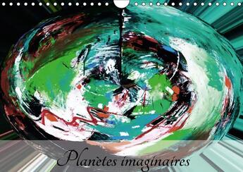 Couverture du livre « Planetes imaginaires calendrier mural 2018 din a4 horizontal - imaginez creez revez vivez cal » de Mocanu C aux éditions Calvendo