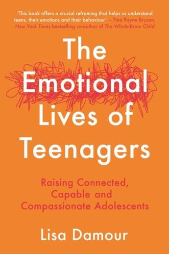 Couverture du livre « THE EMOTIONAL LIVES OF TEENAGERS - RAISING CONNECTED, CAPABLE AND COMPASSIONATE ADOLESCENTS » de Lisa Damour aux éditions Atlantic Books