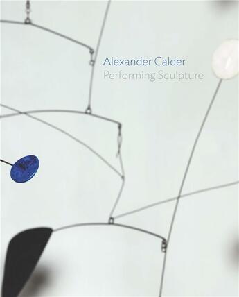 Couverture du livre « Alexander calder : performing sculpture (hardback) » de Hume aux éditions Tate Gallery