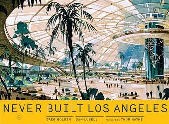 Couverture du livre « Never built los angeles » de Sam Lubell aux éditions Thames & Hudson