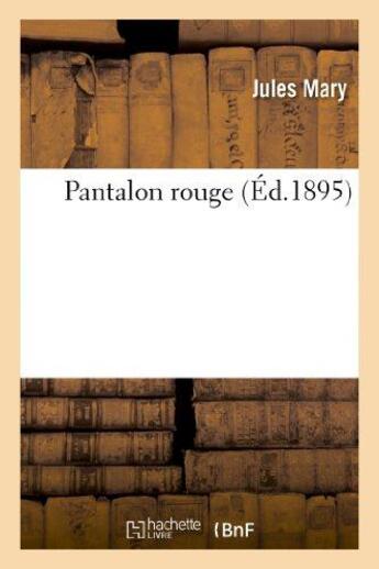 Couverture du livre « Pantalon rouge » de Jules Mary aux éditions Hachette Bnf