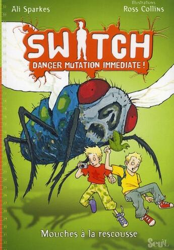 Couverture du livre « Switch t.2 ; danger mutation immédiate » de Ali Sparkes et Ross Collins aux éditions Seuil