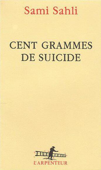 Couverture du livre « Cent grammes de suicide » de Sami Sahli aux éditions Gallimard